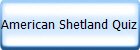 American Shetland Quiz
