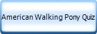 American Walking Pony Quiz