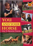 You And Your Horse: How to Become Friends