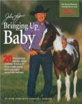 John Lyons' Bringing up Baby: 20 Progressive Ground-Work Exercises to Develop Your Young Horse into a Reliable, Accepting Partner