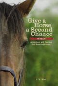 Give a Horse a Second Chance: Adopting and Caring for Rescue Horses